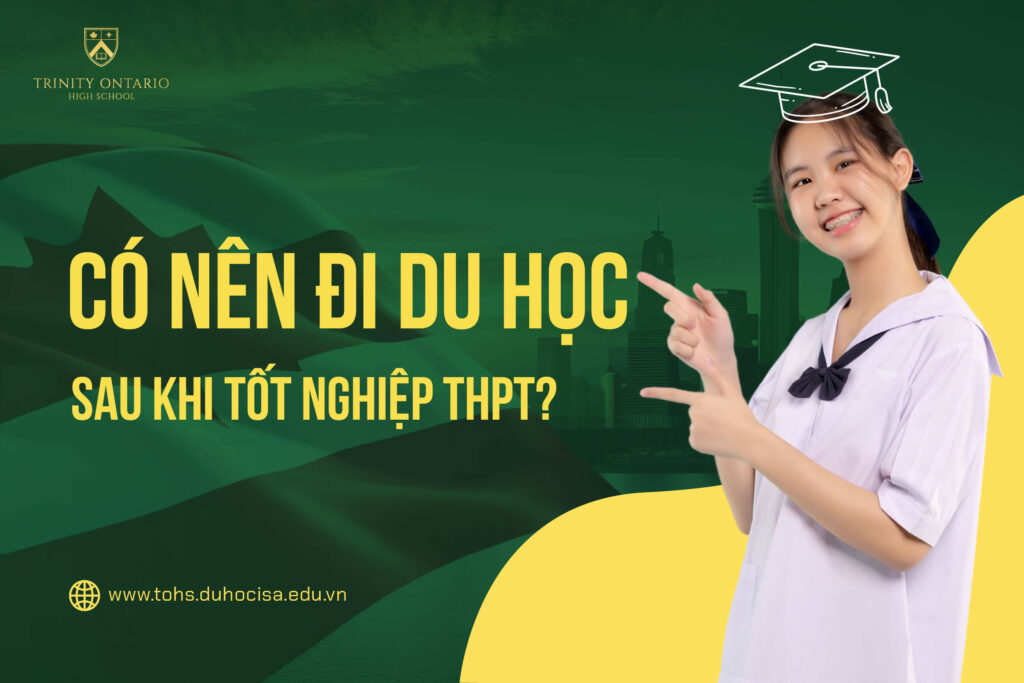 co-nen-di-du-hoc-sau-khi-tot-nghiep-thpt-dieu-kien-can-la-gi